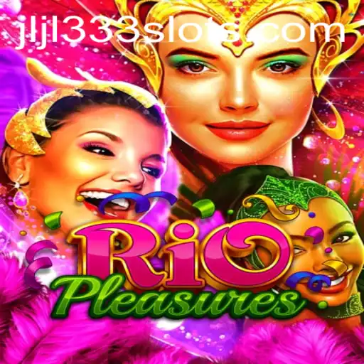 Discover the Excitement of RioPleasures with JLJL333: A Comprehensive Guide